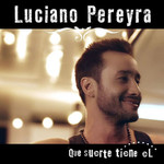 Que Suerte Tiene El (Cd Single) Luciano Pereyra