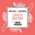 Cuando No Quede Nada (Featuring Juan Magan) (Cd Single) Mane De La Parra
