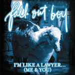 I'm Like A Lawyer With The Way I'm Always Trying To Get You Off (Me & You) (Cd Single) Fall Out Boy