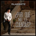 Por Que No Le Cuentas? (Cd Single) El Pajaro Ortiz