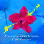 50 Aos Tocando Para Ti Orquesta Filarmonica De Bogota