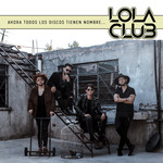 Ahora Todos Los Discos Tienen Nombre... Lola Club