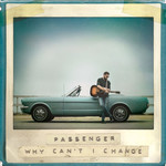 Why Can't I Change (Cd Single) Passenger