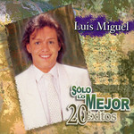 Solo Lo Mejor: 20 Exitos Luis Miguel