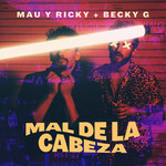Mal De La Cabeza (Featuring Becky G) (Cd Single) Mau & Ricky (Mr)
