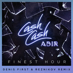 Finest Hour (Featuring Abir) (Denis First & Reznikov Remix) (Cd Single) Cash Cash