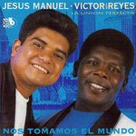 Nos Tomamos El Mundo Jesus Manuel & Victor Reyes