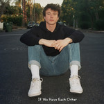 If We Have Each Other (Cd Single) Alec Benjamin