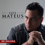 Me Dolera (Cd Single) Luis Mateus & David Rendon