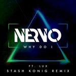Why Do I (Featuring Lux) (Stash Konig Remix) (Cd Single) Nervo