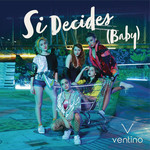 Si Decides (Baby) (Cd Single) Ventino