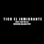Eres Tan Bella (Version Balada Pop) (Cd Single) Tico El Inmigrante
