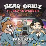 Take Off (Featuring Blake Webber) (Cd Single) Bear Grillz