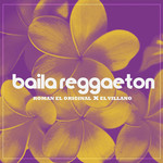 Baila Reggaeton (Featuring El Villano) (Cd Single) El Original