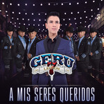A Mis Seres Queridos (Cd Single) Geru Y Su Legion 7