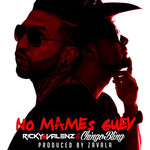 No Mames Guey (Featuring Chingo Bling) (Cd Single) Ricky Valenz