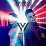 Te Hubieras Ido Antes (Cd Single) Vian Yovi