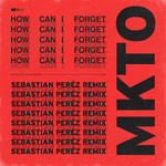 How Can I Forget (Sebastian Perez Remix) (Cd Single) Mkto
