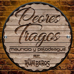 Peores Tragos (Featuring Los Rumberos) (Cd Single) Mauricio & Palo De Agua
