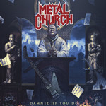 Damned If You Do Metal Church