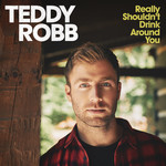 Really Shouldn't Drink Around You (Cd Single) Teddy Robb