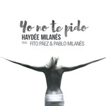 Yo No Te Pido (Featuring Fito Paez & Pablo Milanes) (Cd Single) Haydee Milanes