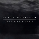 Just Like A Child (Cd Single) James Morrison