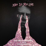 Who Do You Love (Featuring 5 Seconds Of Summer) (R3hab Remix) (Cd Single) The Chainsmokers