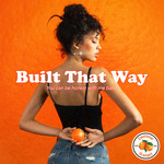 Built That Way (Cd Single) Emotional Oranges