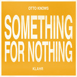 Something For Nothing (Featuring Klahr) (Cd Single) Otto Knows