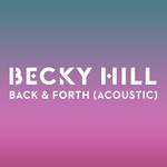 Back & Forth (Acoustic) (Cd Single) Becky Hill