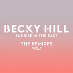 Sunrise In The East (The Remixes, Volume 1) (Ep) Becky Hill