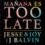 Maana Es Too Late (Featuring J Balvin) (Cd Single) Jesse & Joy