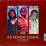 Pa' Donde Vamos (Featuring Feid) (Cd Single) Arguello & Mik Mish