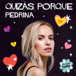 Quizas, Porque (Instant Love) (Cd Single) Pedrina