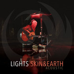 Skin & Earth (Acoustic) Lights