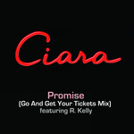 Promise (Featuring R. Kelly) (Go And Get Your Tickets Mix) (Cd Single Ciara