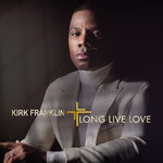 Long Live Love Kirk Franklin