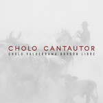 Cholo Cantautor (Featuring Bordon Libre) Cholo Valderrama