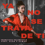 Ya No Se Trata De Ti (Featuring Elsa Y Elmar) (Acoustic Version) (Cd Single) Francisca Valenzuela