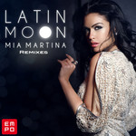 Latin Moon (Remixes) (Ep) Mia Martina