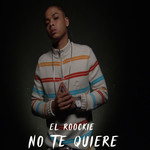 No Te Quiere (Cd Single) El Roockie