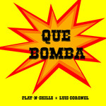 Que Bomba (Featuring Luis Coronel) (Cd Single) Play-N-skillz