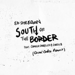 South Of The Border (Featuring Camila Cabello & Cardi B) (Cheat Codes Remix) (Cd Single) Ed Sheeran