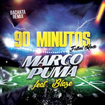 90 Minutos (Futbol Mode) (Featuring Blaze) (Bachata Remix) (Cd Single) Marco Puma