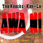 Awa Ni (Featuring Kah-Lo) (Moti Remix) (Cd Single) The Knocks