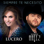 Siempre Te Necesito (Featuring Gerardo Ortiz) (Cd Single) Lucero