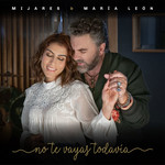 No Te Vayas Todavia (Featuring Maria Leon) (Cd Single) Mijares