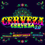 Cerveza, Cerveza 2.0 (Featuring Miss Bolivia & Maca Del Pilar) (Cd Single) Wendy Sulca
