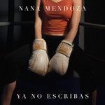 Ya No Escribas (Cd Single) Nana Mendoza